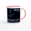 Dont Let Go - Ceramic Mug