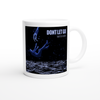 Dont Let Go - Ceramic Mug