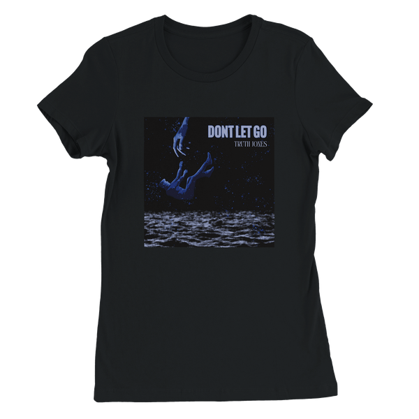 Dont Let Go - Women’s Cut T-Shirt