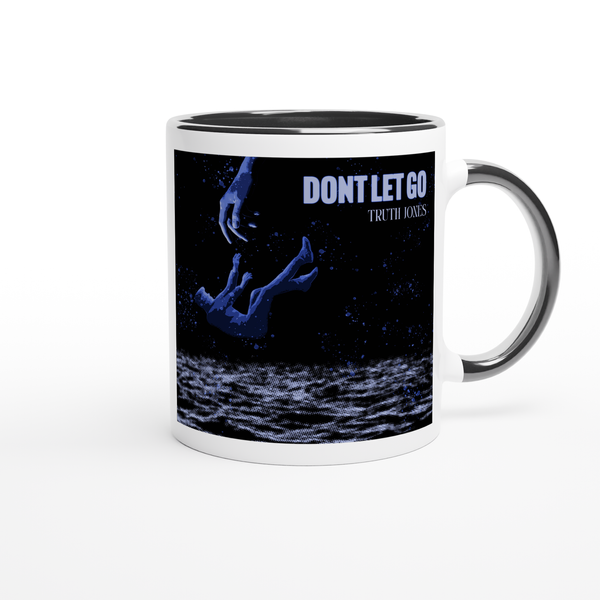 Dont Let Go - Ceramic Mug