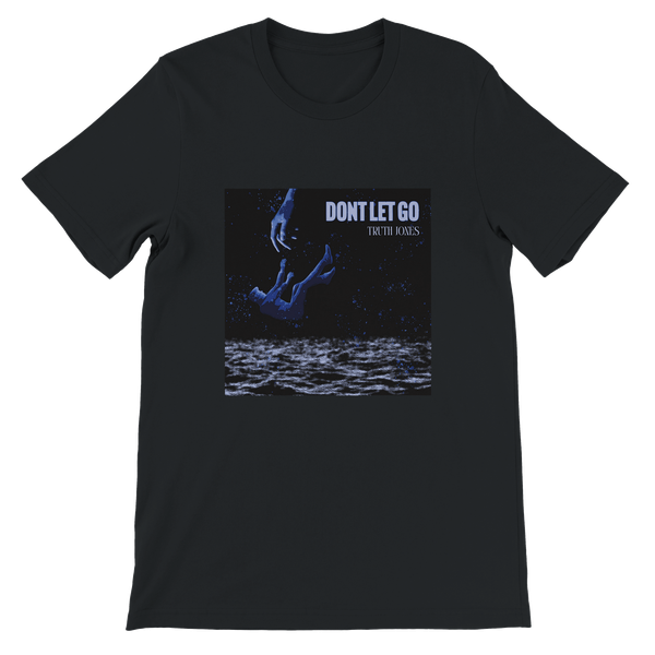 Dont Let Go - Unisex T-Shirt