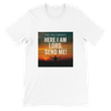 Here I AM Lord, Send Me! - Unisex T-Shirt