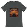 Without Him - Unisex T-Shirt