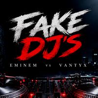 Eminem - Fake Dj's by Vantyx