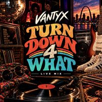 TURN DOWN 4 WHAT - LIVE MIX by VANTYX
