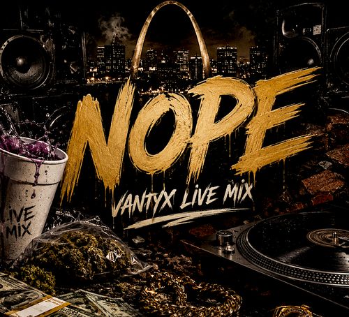 nope,vantyx,live,set,mix,hip,hop,rap,trap,dj,free,new,urban,vibe,smokin,hottest,dj of the year,best,underground,music,