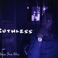 Ruthless by Nate Tha Wiz