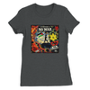 No War - Women’s Cut T-Shirt