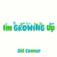 I'm Growing Up by Jill Conner