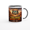 Route 66, This Road Won't Die - Ceramic Mug