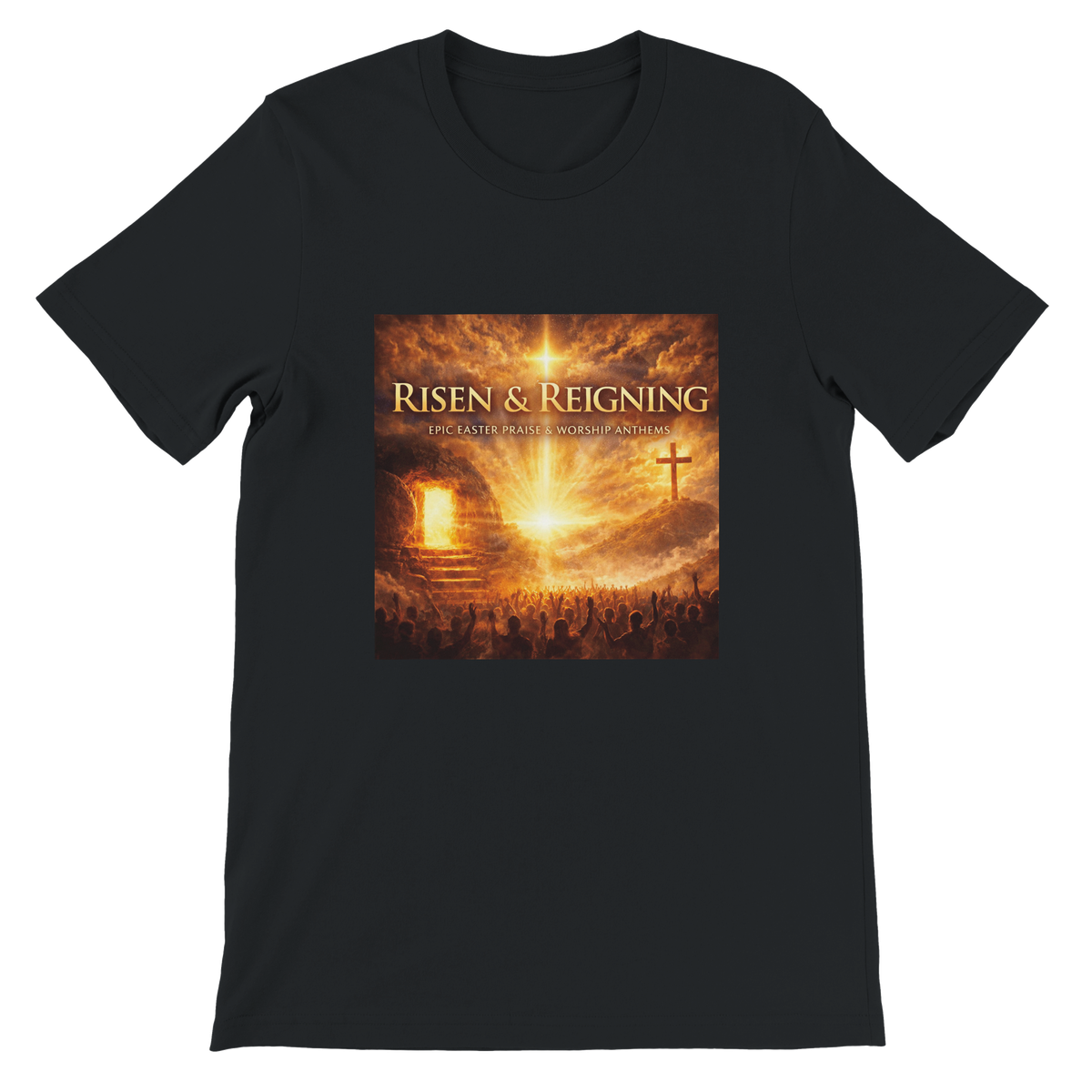 RISEN & REIGNING EPIC EASTER PRAISE AND WORSHIP ANTHEMS - Unisex T-Shirt