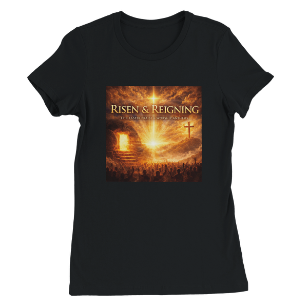 RISEN & REIGNING EPIC EASTER PRAISE AND WORSHIP ANTHEMS - Women’s Cut T-Shirt