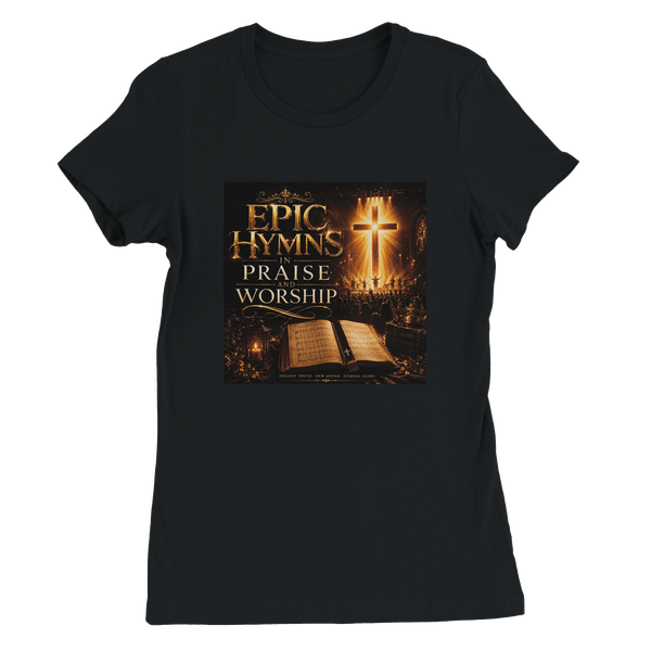 EPIC HYMNS IN PRAISE AND WORSHIP - Women’s Cut T-Shirt