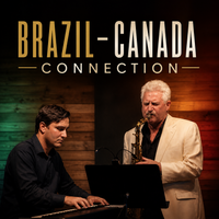 Brazil–Canada Connection: A Brazilian Jazz Concert