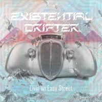 Livin' on Easy Street by Existential Drifter