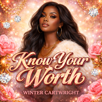KNOW YOUR WORTH  by Winter Cartwright