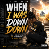 WHEN I WAS DOWN DOWN by wintercartwright