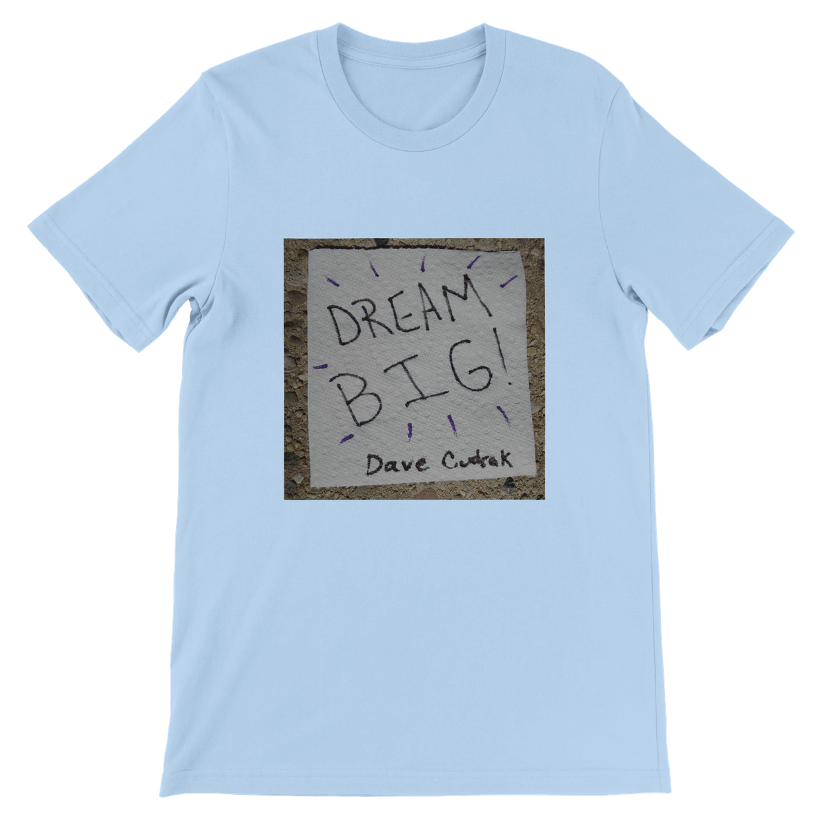 Dream Big - Unisex T-Shirt