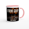 Firm Grip - Ceramic Mug