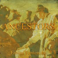 Songs of our Ancestors/Songs of the Zuni  by Fabian Fontenelle (2014)