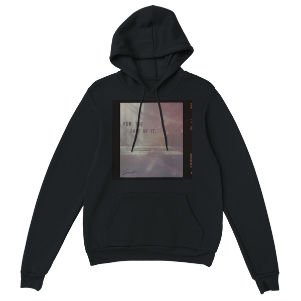 For the sake of it - Classic Unisex Pullover Hoodie