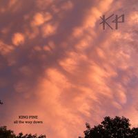All the Way Down by King Pine