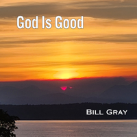 God Is Good by Bill Gray