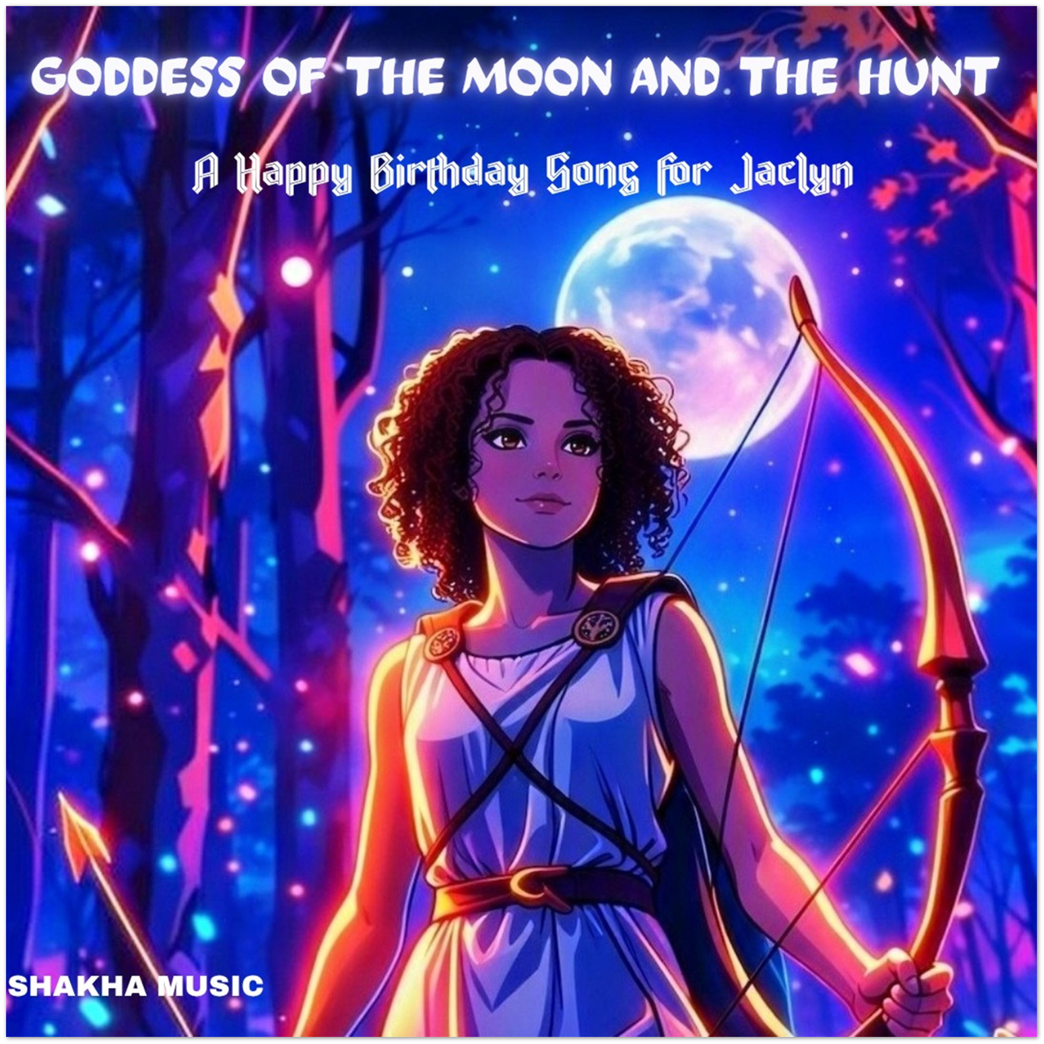 Goddess of the Moon and the Hunt: Jaclyn&#39;s Birthday Song - Fine Art Poster