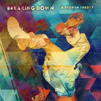 Breaking Down  by A Broken Theory