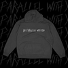 IN PARALLEL WITH YOU HOODIE