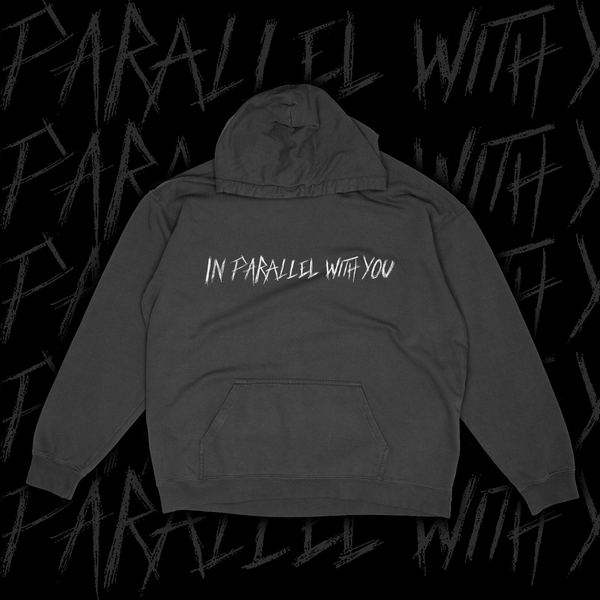 IN PARALLEL WITH YOU HOODIE