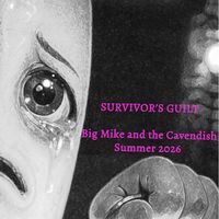 Survivor's Guilt by Big Mike and the Cavendish