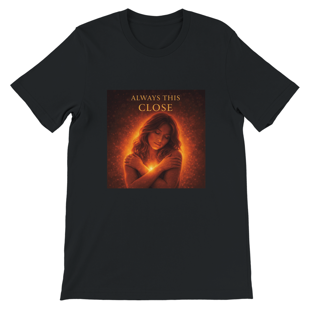 Always This Close - Unisex T-Shirt