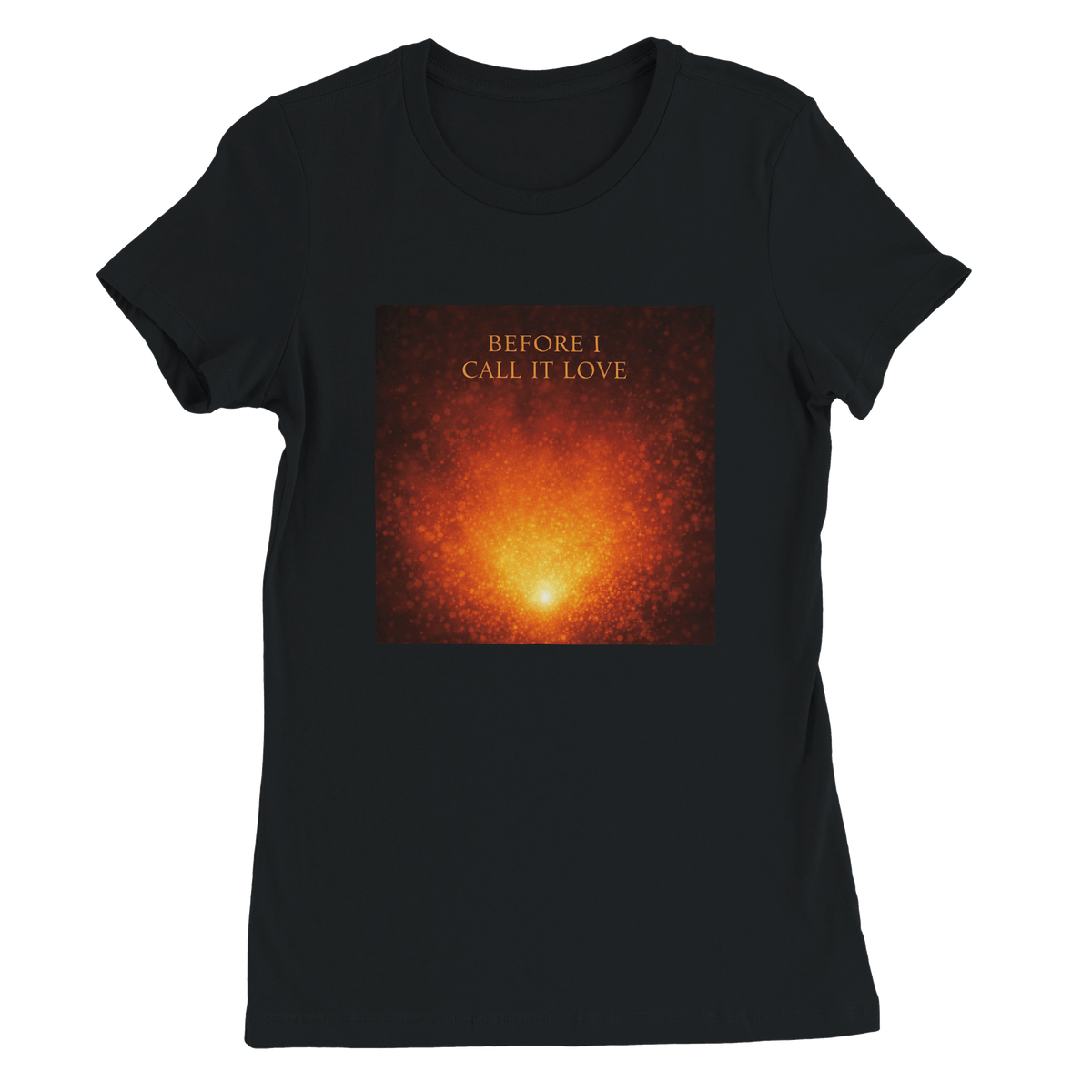 Before I Call It Love - Women’s Cut T-Shirt