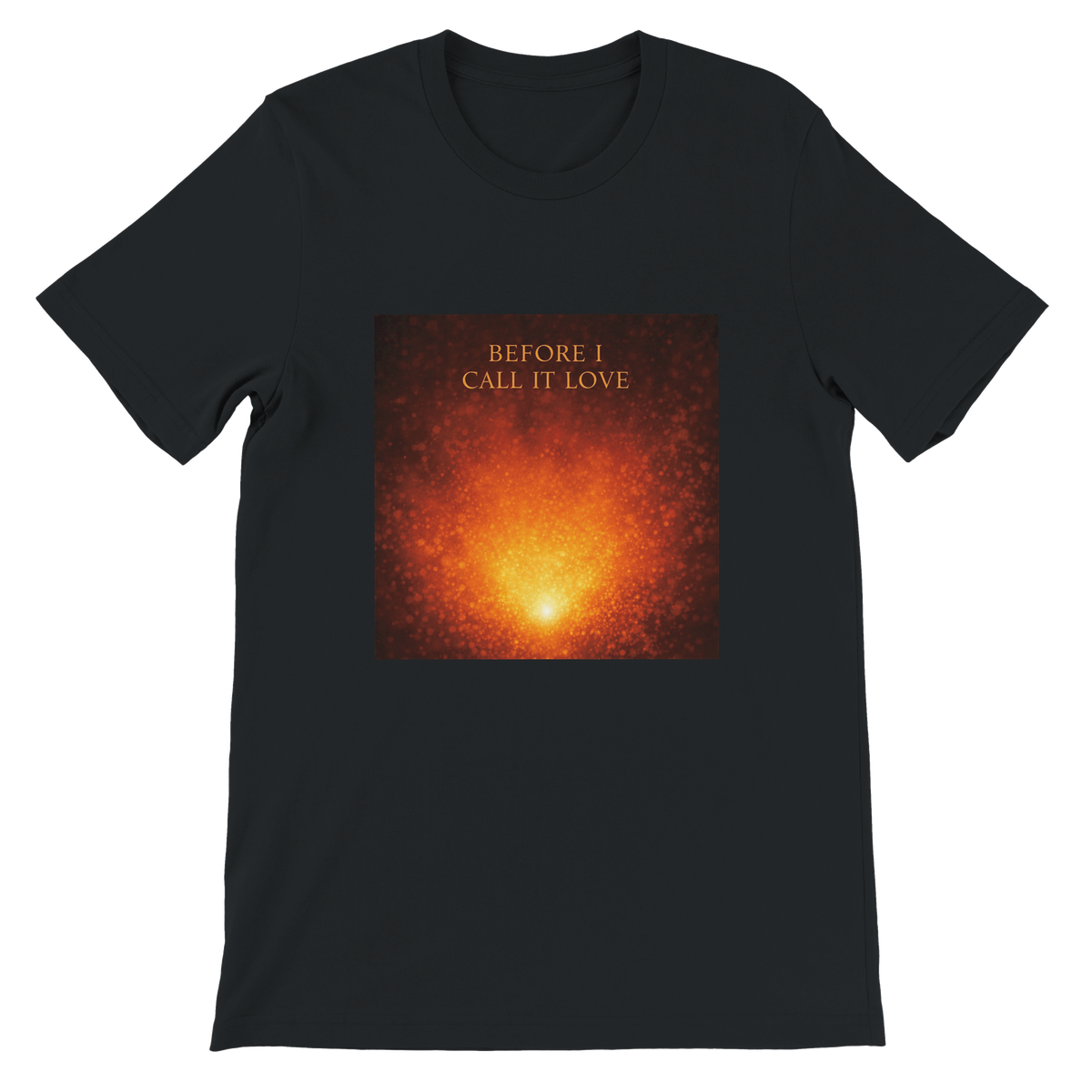 Before I Call It Love - Unisex T-Shirt