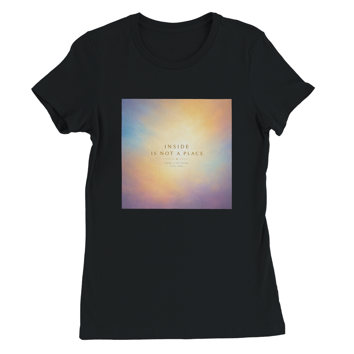 Inside Is Not A Place - Women’s Cut T-Shirt