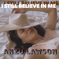 I Still Believe In Me by Anzu Lawson