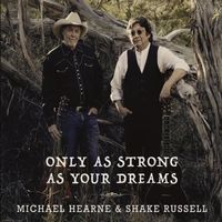 Only as Strong as your Dreams by Shake Russell & Michael Hearne