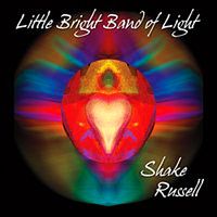 Little Bright Band of Light by Shake Russell