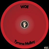 WOE by Tyrone Malloy
