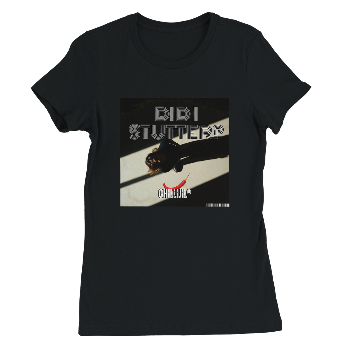 DID I STUTTER? - Women’s Cut T-Shirt