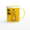 KILL CHILL - Ceramic Mug