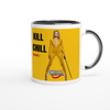 KILL CHILL - Ceramic Mug