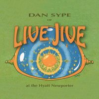 Dan Sype - Live Jive, Volume 1    |    At the Hyatt Newport (LIVE) by Dan Sype & Live Jive