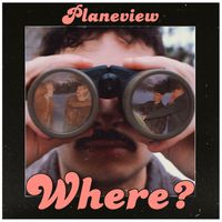 Where? - Single by PLANEVIEW