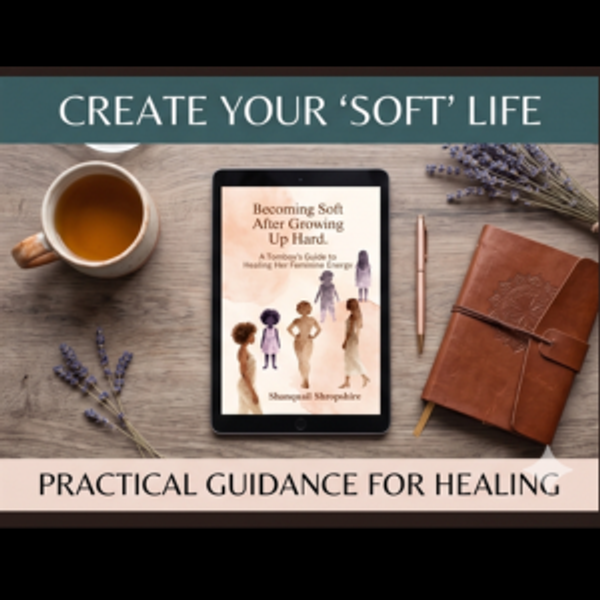 Becoming Soft After Growing Up Hard: A Tomboy’s Guide to Healing Her Feminine Energy