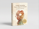 Gentle Parenting From a Retired Crashout E-book