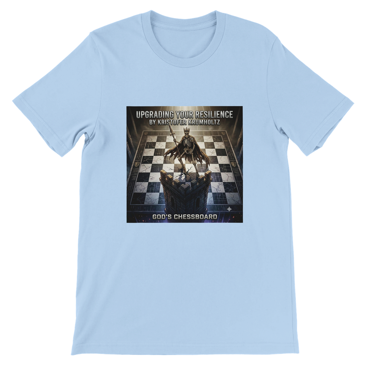 UPGRADING YOUR RESILIENCE BY KRISTOFER KRUMHOLTZ GOD'S CHESSBOARD - Unisex T-Shirt