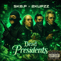 Dead Presidents by SK8.P x 2KUPZZ
