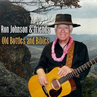 Old Bottles and Bibles by Ron J Johnson